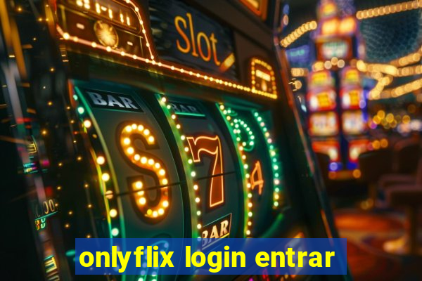 onlyflix login entrar